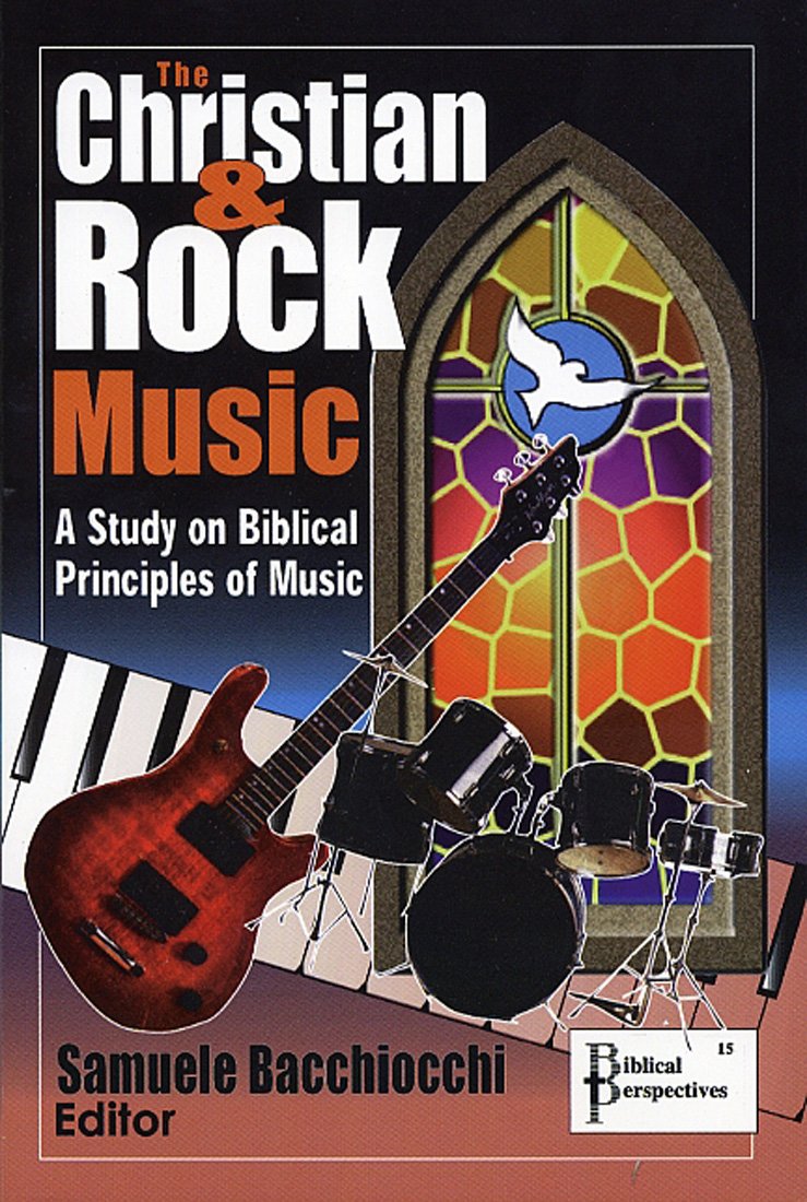 The Christian and Rock Music: A Study of Biblical Principles of Music