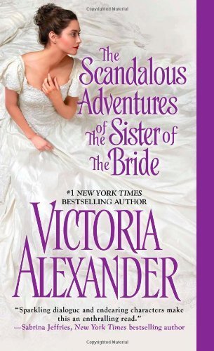 The Scandalous Adventures of the Sister of the Bride (Millworth Manor) by Alexander, Victoria (2014) Mass Market Paperback