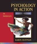 Psychology in Action (In Modules) 8th edition by Karen Huffman (2009) Paperback