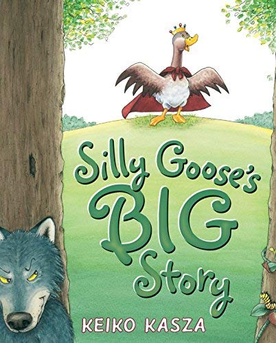Silly Goose's Big Story by Keiko Kasza (1-Mar-2012) Hardcover