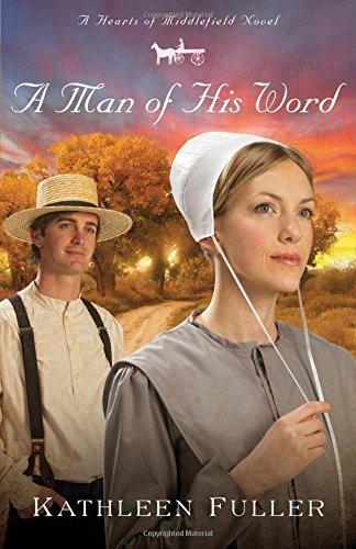 A Man Of His Word by Kathleen Fuller (August 31,2009)