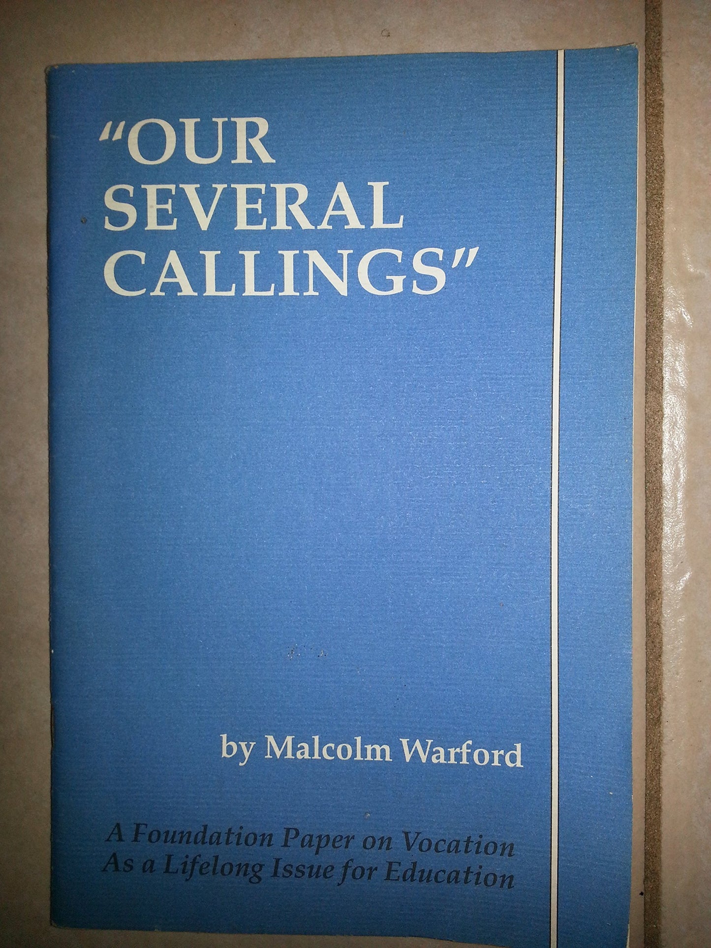 Our Several Callings: A Foundation Paper on Vocation as a Lifelong Issue for Education