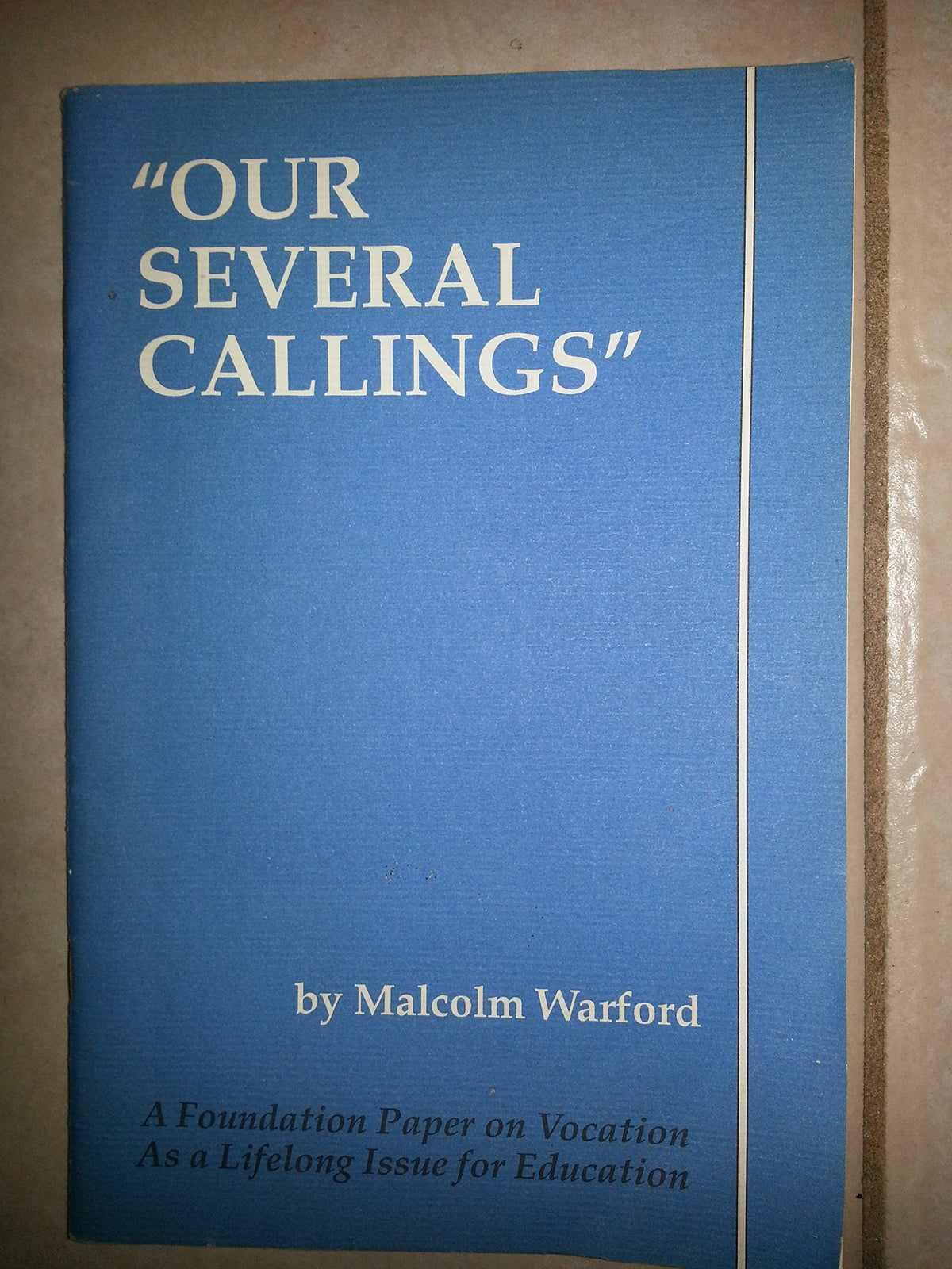 Our Several Callings: A Foundation Paper on Vocation as a Lifelong Issue for Education