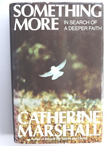 Something More: In Search of A Deeper Faith by Catherine Marshall (1974-05-03)