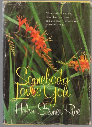 Somebody loves you by Helen Steiner Rice (1976-08-02)