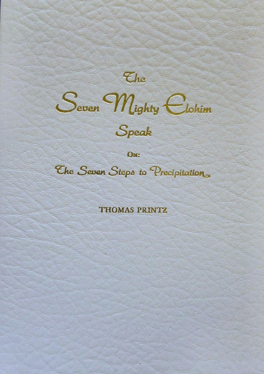 The Seven Mighty Elohim Speak on the Seven Steps to Precipitation by Thomas Printz (1986-08-02)