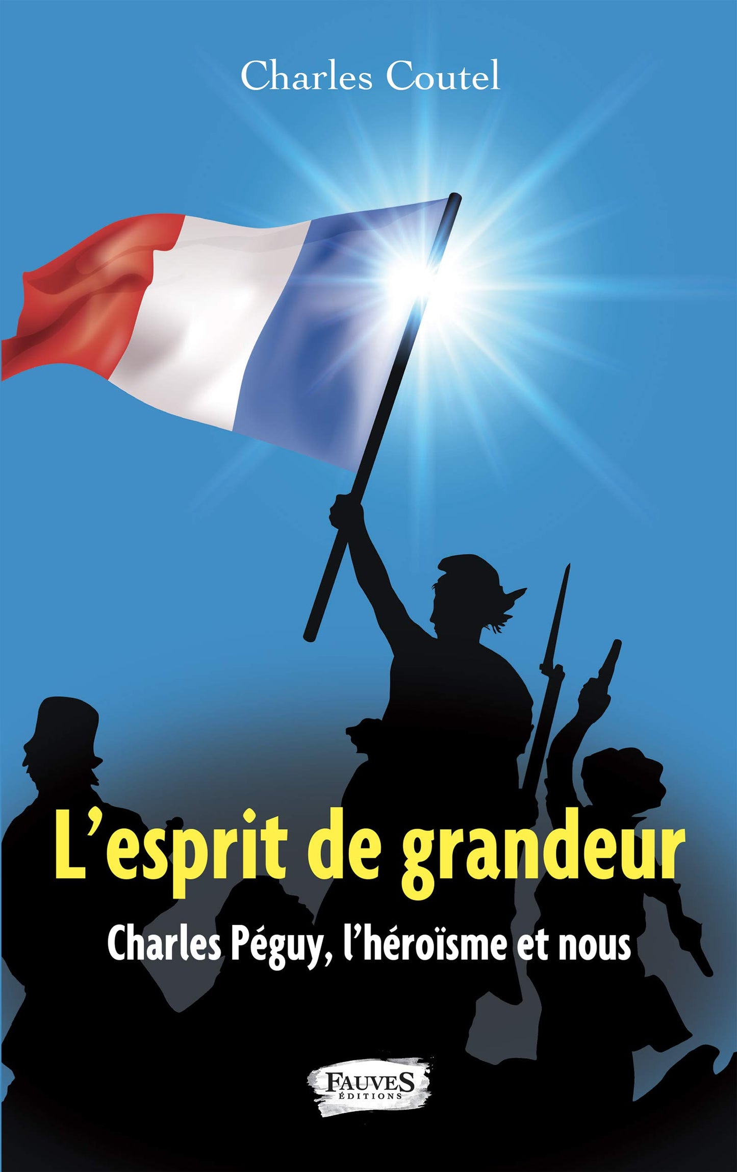 L'esprit de grandeur: Charles Pguy, l'hrosme et nous (French Edition)