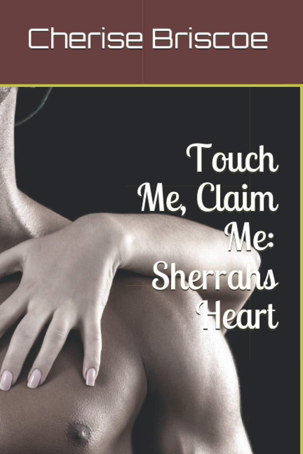 Touch Me, Claim Me: Sherrahs Heart