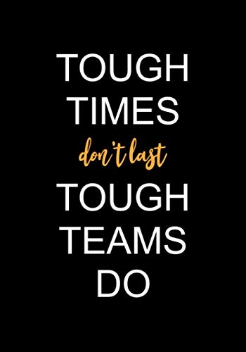 Tough Times don't Last Tough Teams Do: Employee Appreciation Gifts for Staff Members - Coworkers - Team | Office Lined Journal - Notebook (Employee Recognition Gifts)
