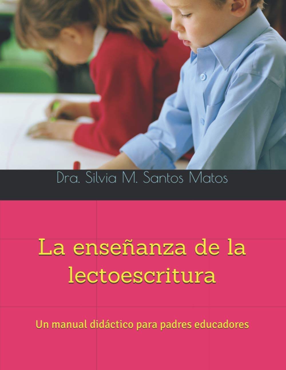 La enseanza de la lectoescritura: Un manual didctico para padres educadores (Spanish Edition)