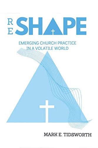 ReShape: Emerging Church Practice in a Volatile World