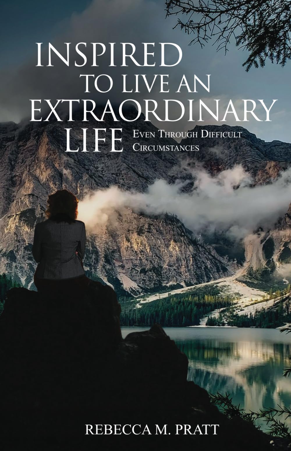 Inspired to Live an Extraordinary Life: Even through Difficult Circumstances