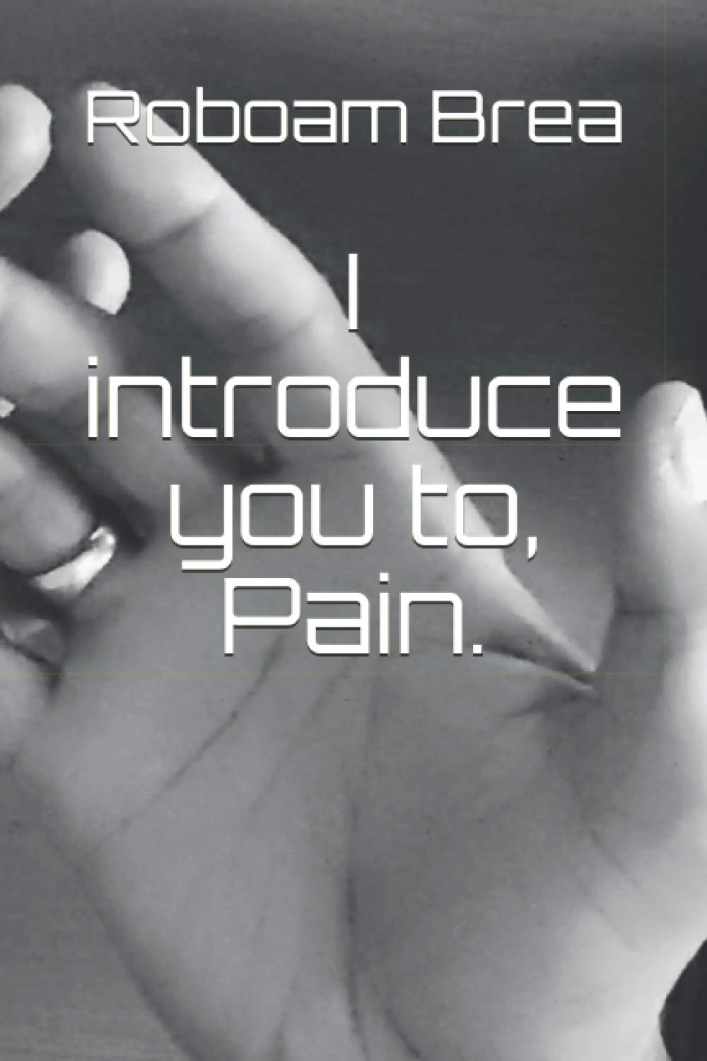 I introduce you to, Pain.