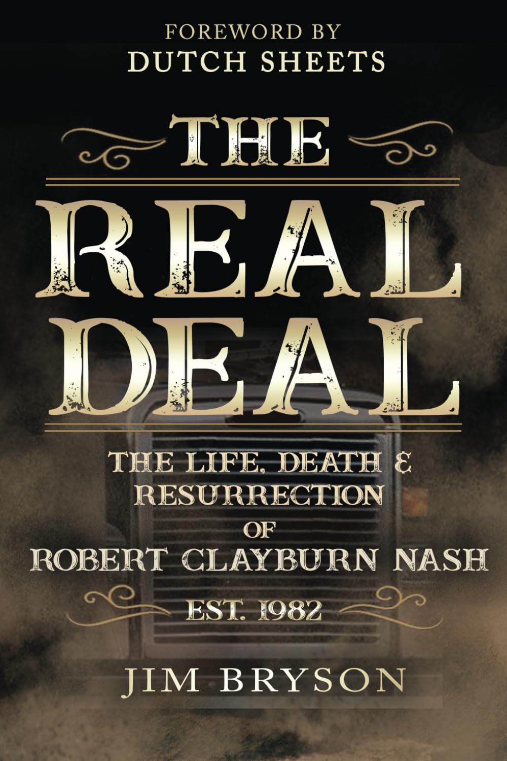The Real Deal: The Life, Death and Resurrection of Robert Clayburn Nash