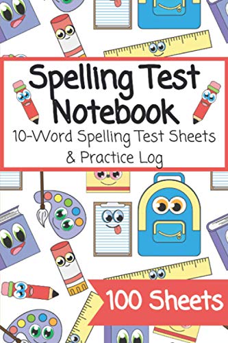 Spelling Test Notebook: 10-Word Spelling Test Sheets & Practice Log | 100 Spelling Practice Sheets