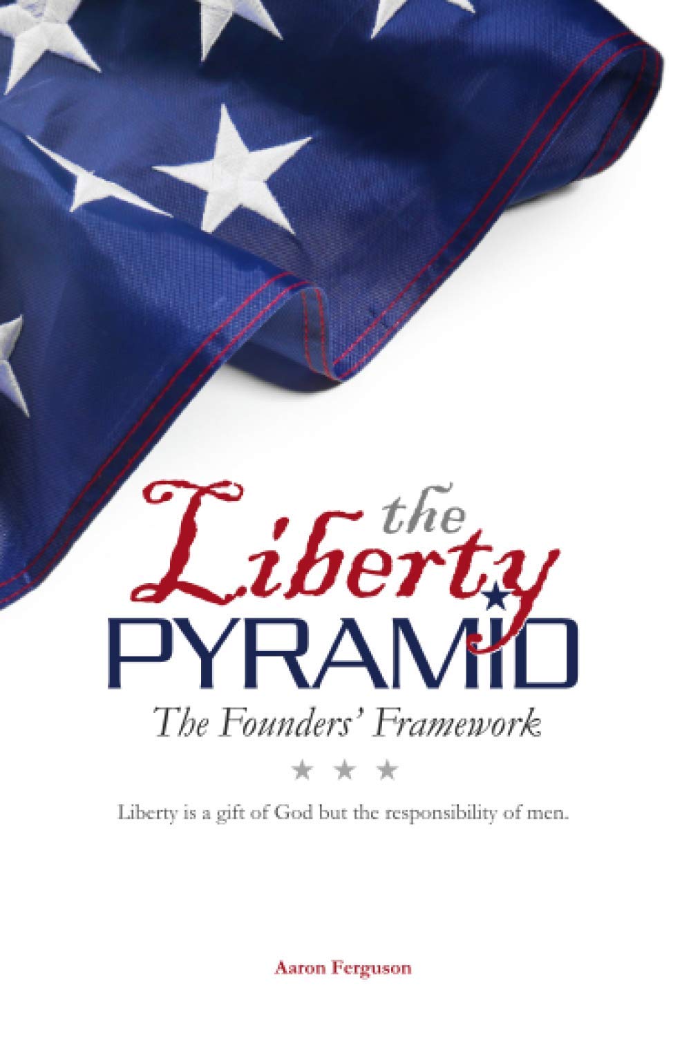The Liberty Pyramid: The Founders' Framework