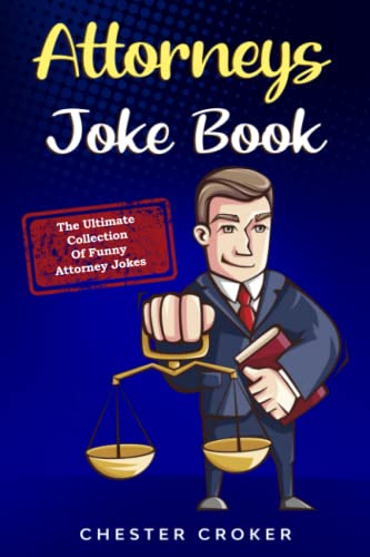 Attorneys Joke Book: The Ultimate Collection Of Funny Attorney Jokes