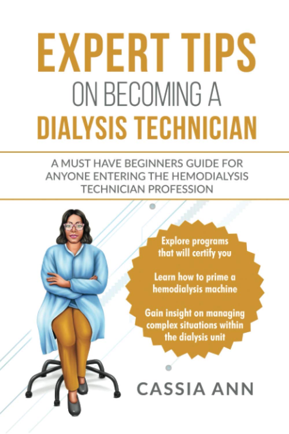 Expert Tips on Becoming a Dialysis Technician: A Must Have Beginners Guide for Anyone Entering the Hemodialysis Technician Profession