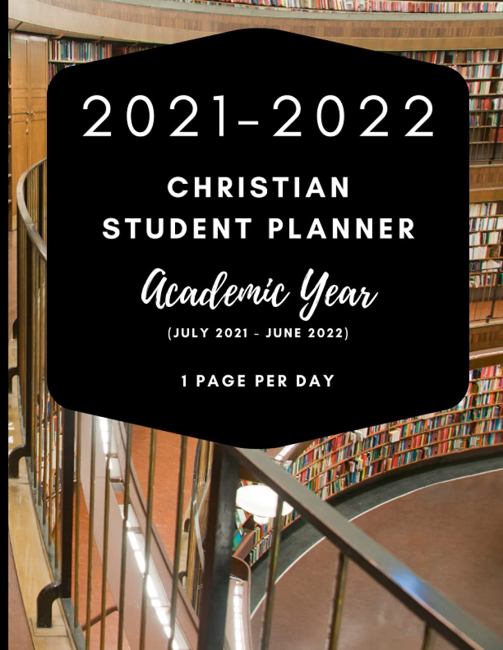 2021-2022 Christian Student Planner - Academic Year (July 2021 - June 2022) - 1 Page Per Day: Includes Daily Bible Reading Plan and Spaces to Record ... 8.5 x 11 Pages | A Great Gift for Students |