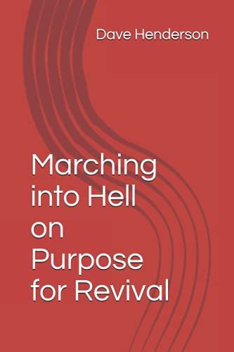 Marching into Hell on Purpose for Revival