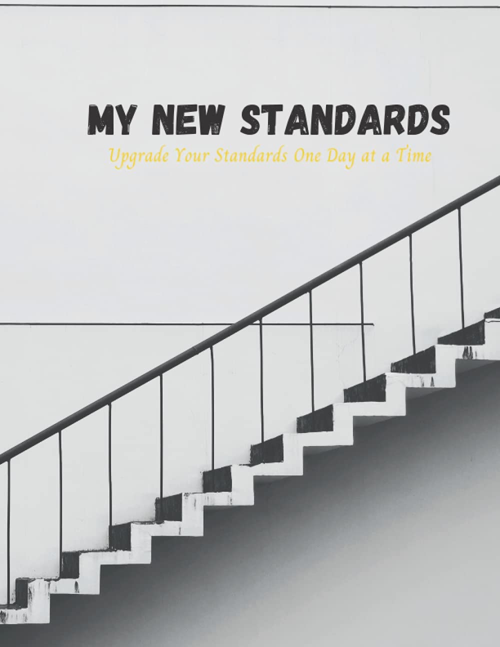 My New Standards: Upgrade Your Standards One Day at a Time