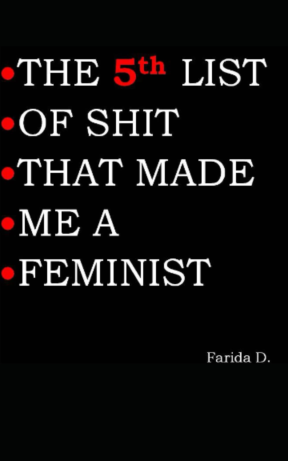 THE 5th LIST OF SHIT THAT MADE ME A FEMINIST (THE LIST OF SHIT THAT MADE ME A FEMINIST)