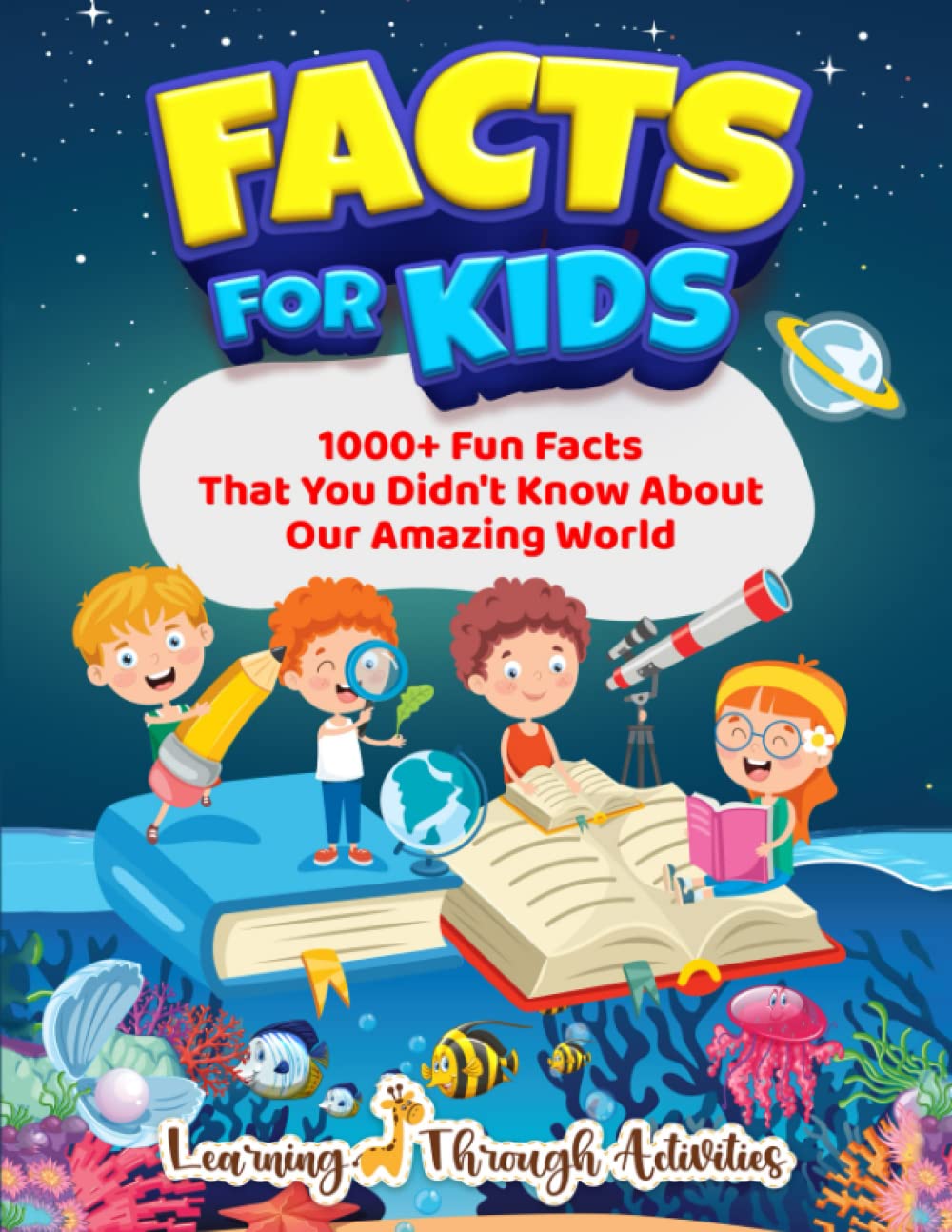 Facts For Kids: 1000+ Fun Facts That You Didn't Know About Our Amazing World (History For Kids)