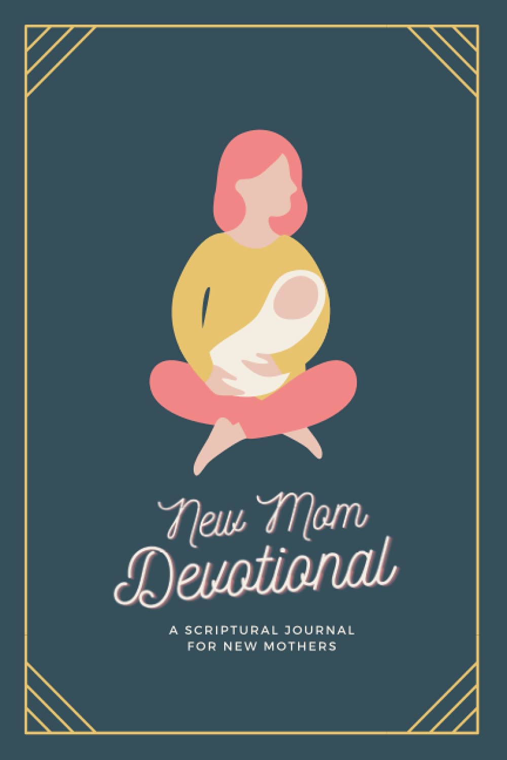 New Mom Devotional: Scriptural Journal for New Mothers