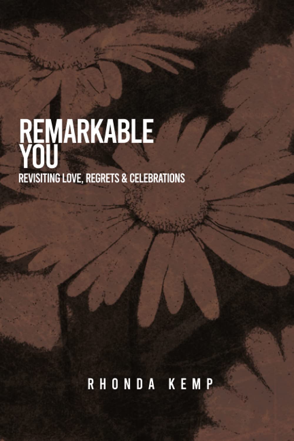 Remarkable you: Revisiting Love, Regrets & Celebrations