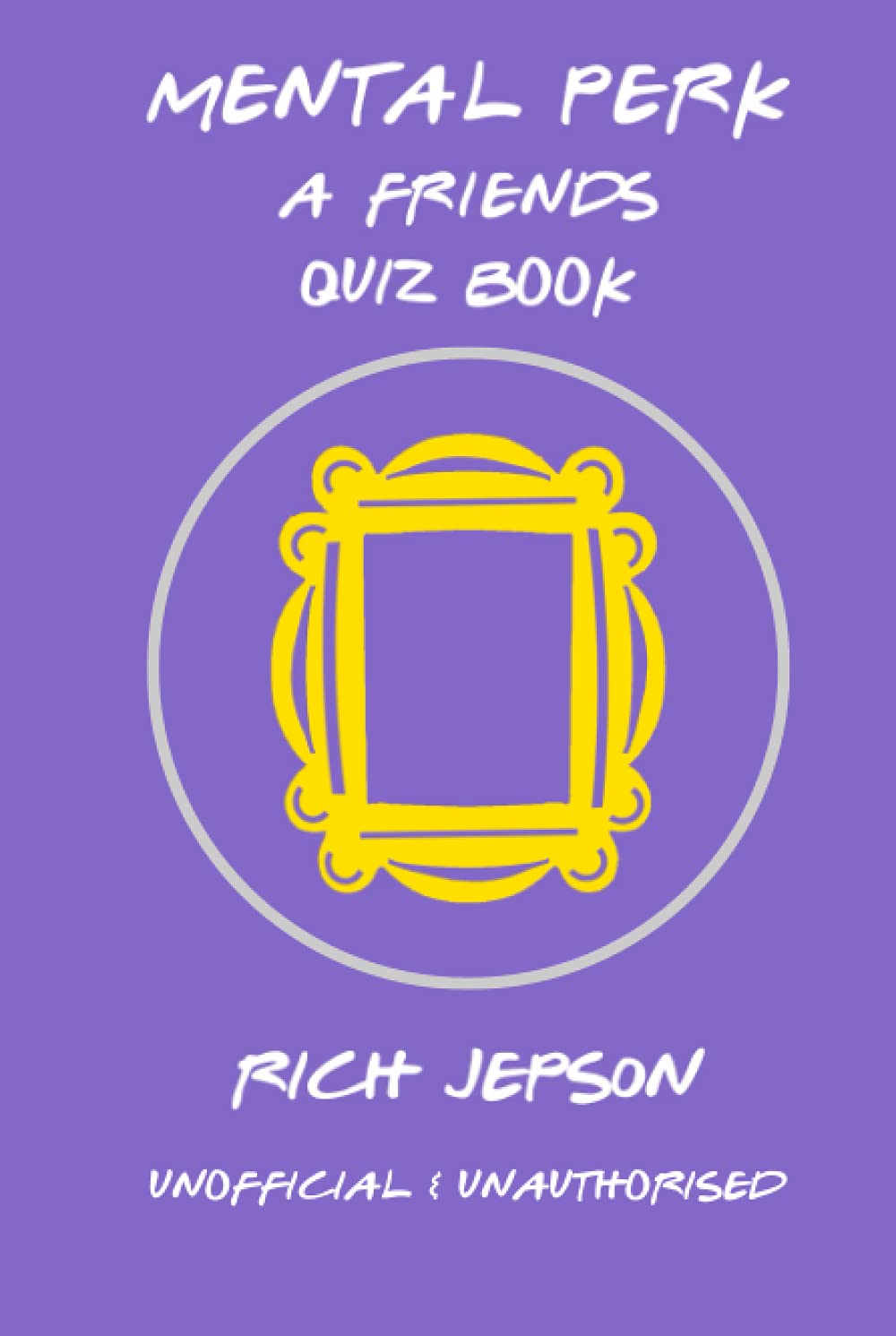 Mental Perk: A Friends Quiz Book