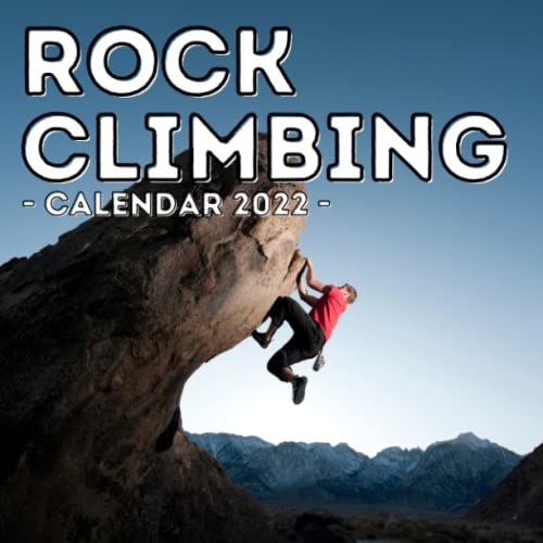 Rock Climbing Calendar 2022: 16-Month Calendar, Cute Gift Idea For Rock Climbing Lovers Women & Men