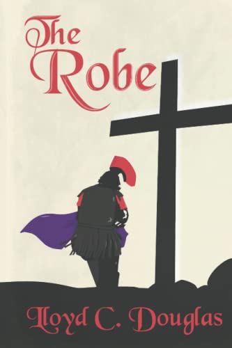 The Robe: The Story of the Soldier Who Tossed for Christ's Robe and Won