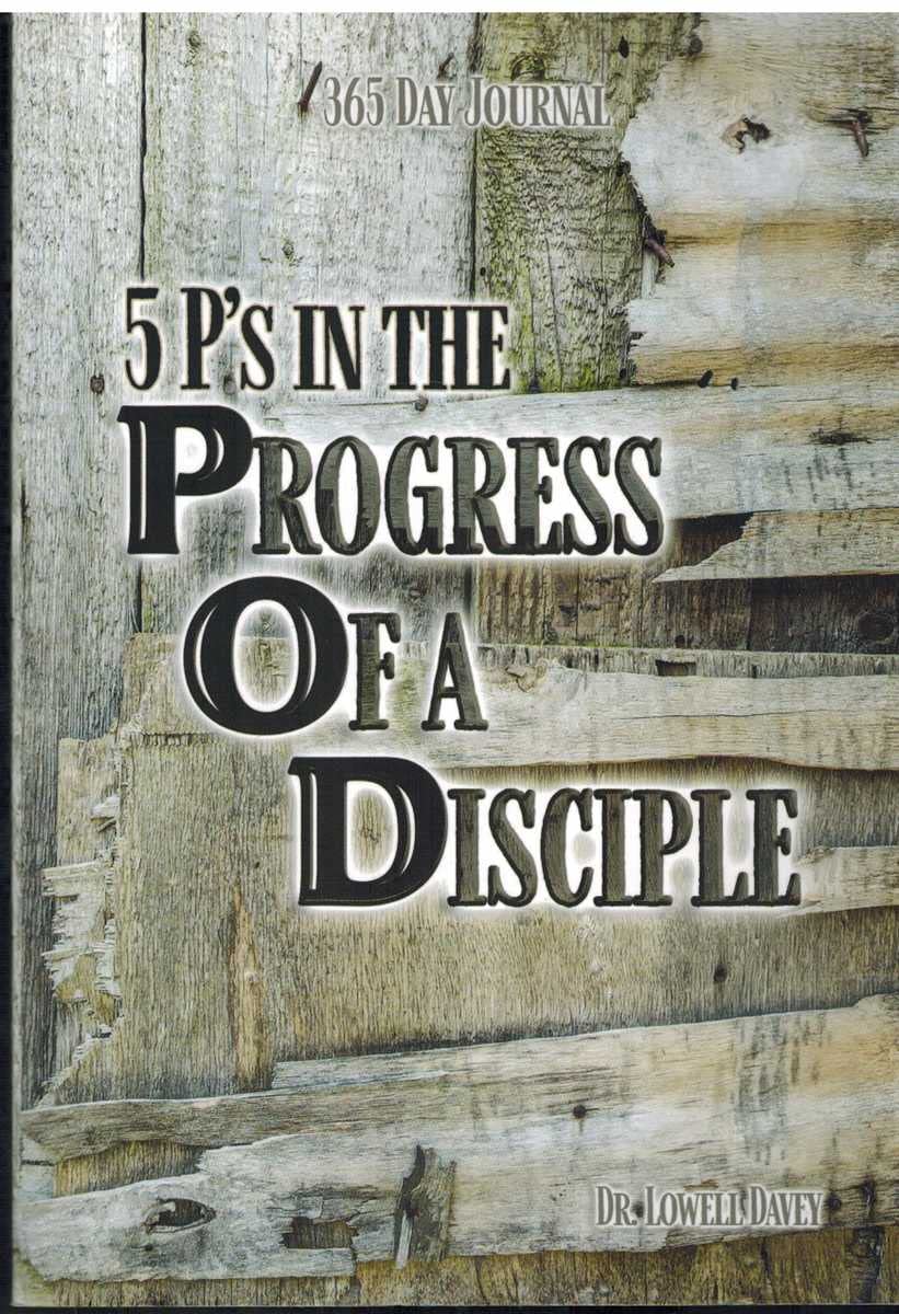FIVE P'S IN THE PROGRESS OF A DISCIPLE 365 Day Journal