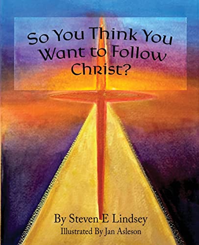 So You Think You Want to Follow Christ?