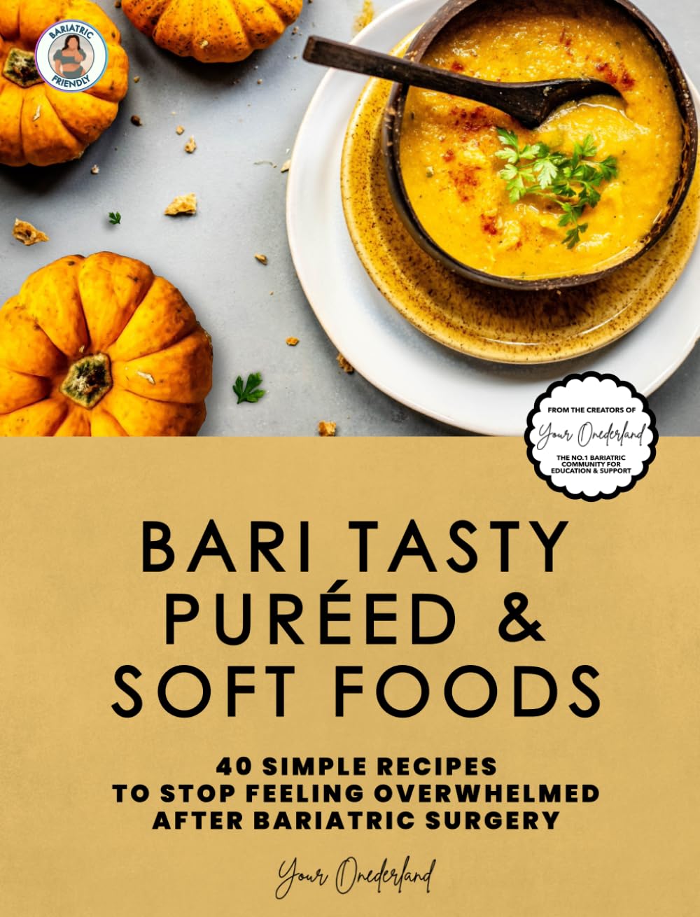 Bari Tasty Puréed and Soft Foods Bariatric Cookbook: 40 Simple Recipes to Stop Feeling Overwhelmed right after Bariatric Surgery (Bariatric Cookbook Collection)