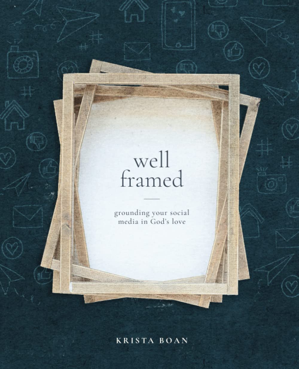 Well Framed: Grounding Your Social Media in God's Love