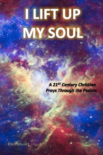 I Lift Up My Soul: A 21st Century Christian Prays Through the Psalms