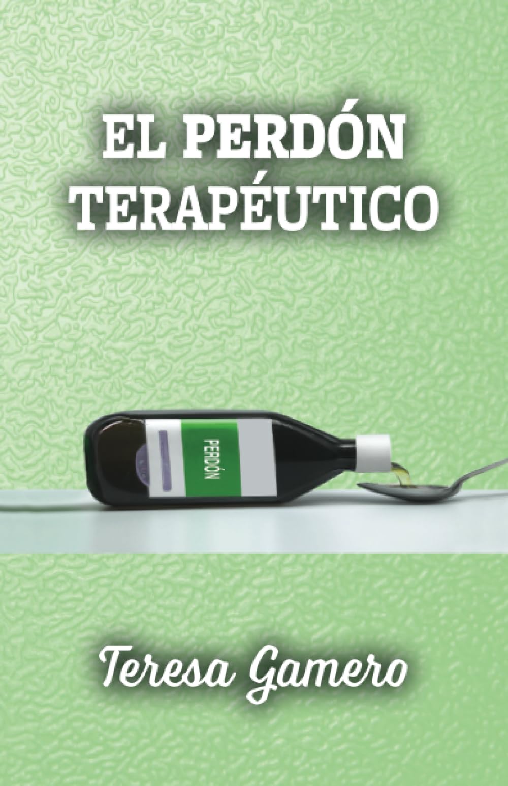 El perdón terapéutico (Spanish Edition)