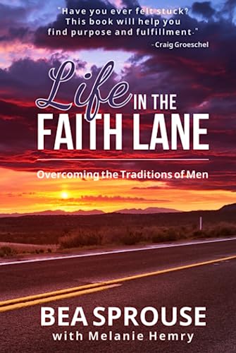Life in the Faith Lane: Overcoming the Traditions of Men