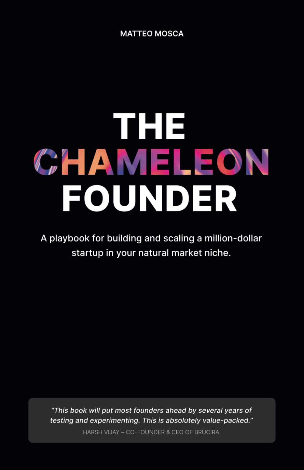 The Chameleon Founder: How to Bootstrap and Grow a Million-Dollar Startup in Your Natural Market Niche