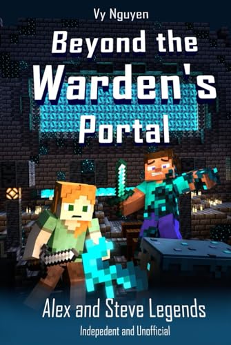 Beyond the Warden's Portal - Alex and Steve Legends Book 1: Minecraft Book Series (Independent and Unofficial)