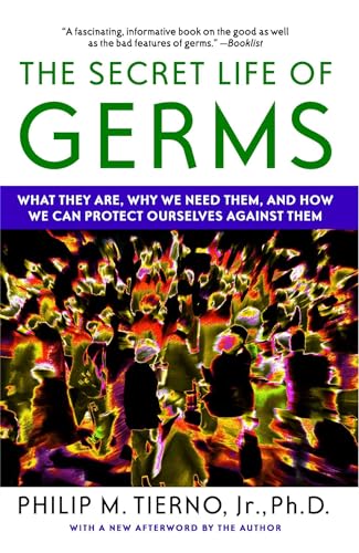The Secret Life of Germs: What They Are, Why We Need Them, and How We Can Protect Ourselves Against Them - 4118