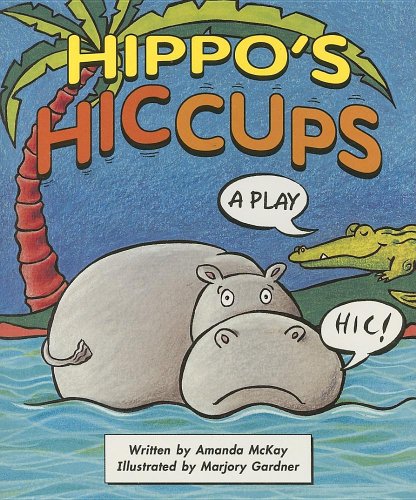 Hippo's Hiccups: A Play (Literacy 2000 Satellites: Stage 4)