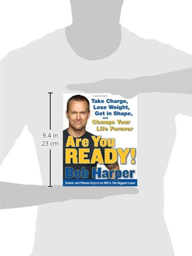 Are You Ready!: Take Charge, Lose Weight, Get in Shape, and Change Your Life Forever