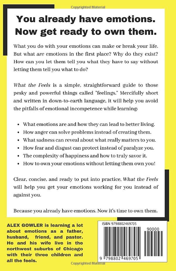 What the Feels: How to Own Your Emotions Without Letting Them Own You