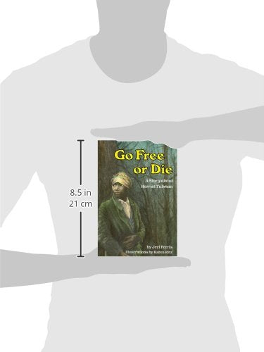 Go Free or Die: A Story about Harriet Tubman (Creative Minds Biographies)