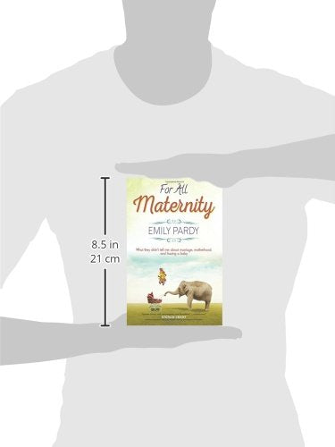For All Maternity: What They Didn't Tell Me About Marriage, Motherhood, and Having a Baby