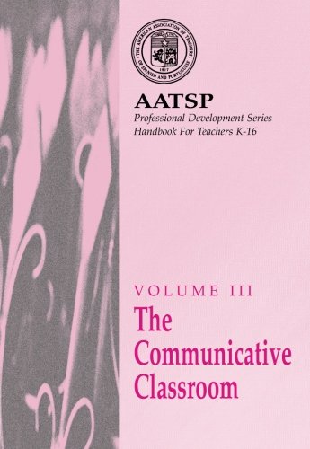 The Communicative Classroom: AATSP Professional Development Series Handbook Vol. III (World Languages)