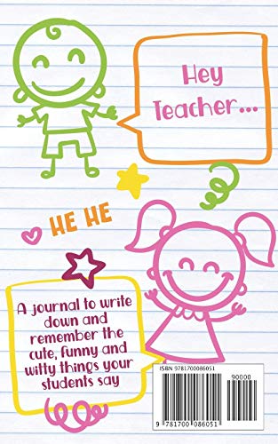 My Quotable Students: A journal to write down and remember the cute, funny and witty things your students say - 5101