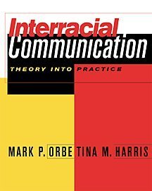 Interracial Communication: Theory Into Practice (with InfoTrac) (Speech & Theater Series)